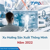 Xu hướng sản xuất thông minh năm 2022
