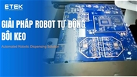 Robot/Cobot - Tự Động Bôi Keo Chính Xác Cho PCB 