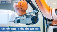 GIẢI PHÁP ROBOT TỰ ĐỘNG CÔNG ĐOẠN PHAY 