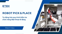 Tự Động Hóa Quy Trình Kiểm Tra Chức Năng Điện Thoại Với Giải Pháp Pick&Place 