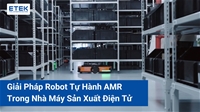 Giải pháp Robot Tự Hành AMR trong Nhà Máy Sản Xuất Điện Tử